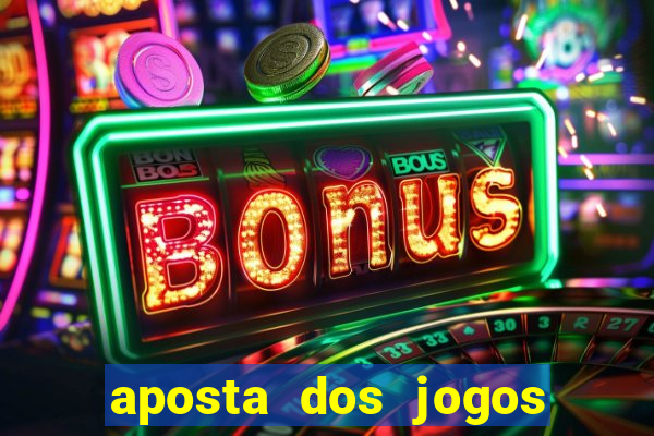 aposta dos jogos de hoje