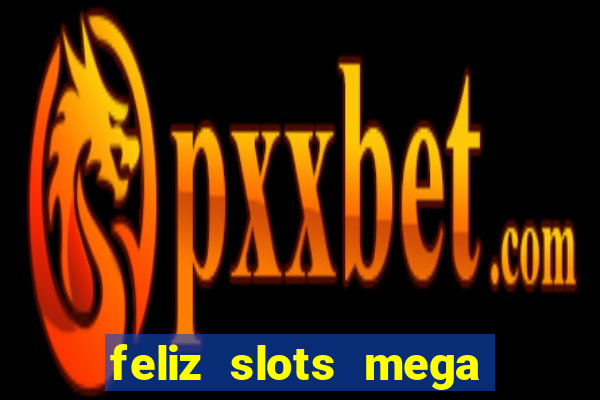 feliz slots mega vegas paga mesmo