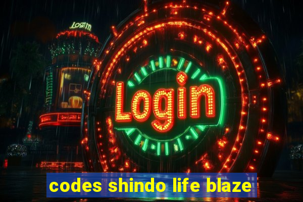 codes shindo life blaze