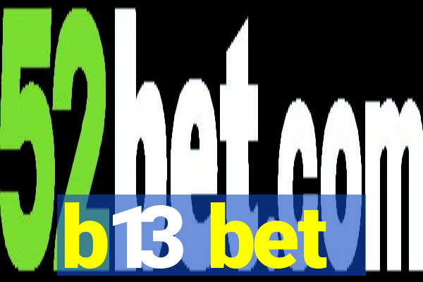 b13 bet