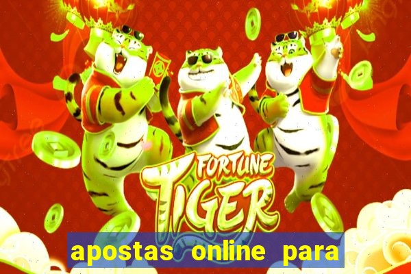 apostas online para ganhar dinheiro