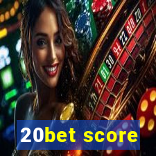 20bet score