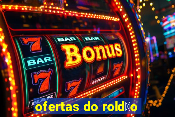 ofertas do rold茫o