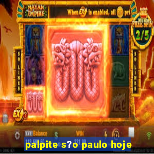 palpite s?o paulo hoje