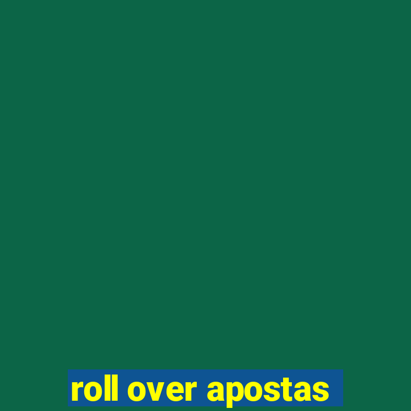 roll over apostas