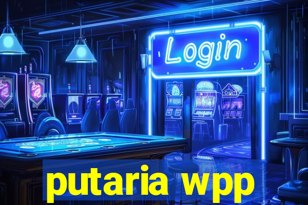 putaria wpp