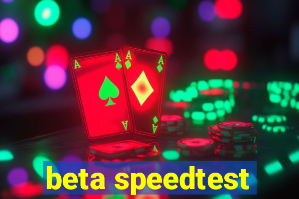 beta speedtest