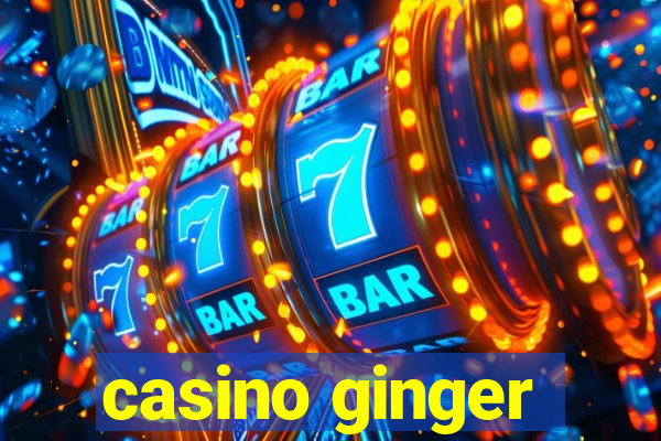 casino ginger