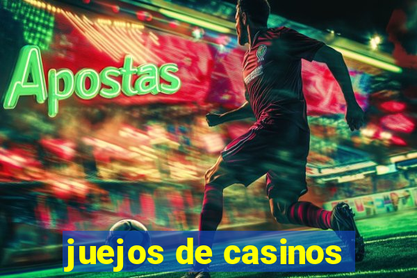 juejos de casinos