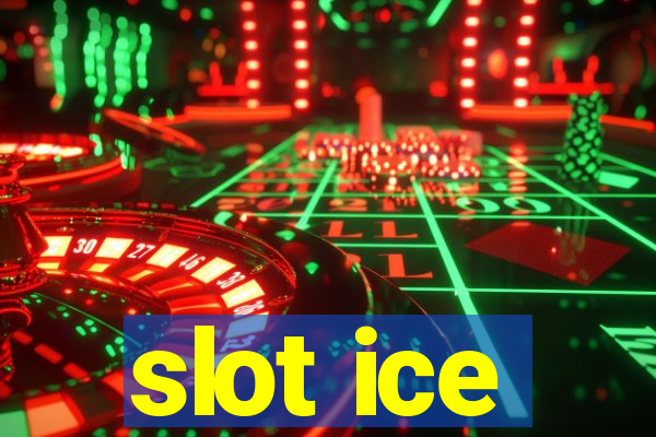 slot ice