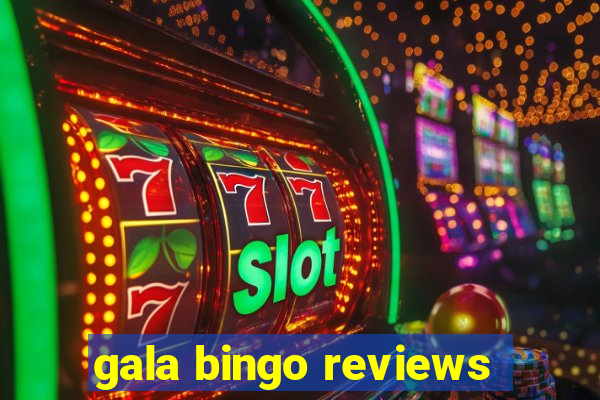 gala bingo reviews