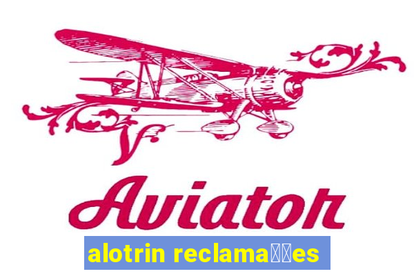 alotrin reclama莽玫es