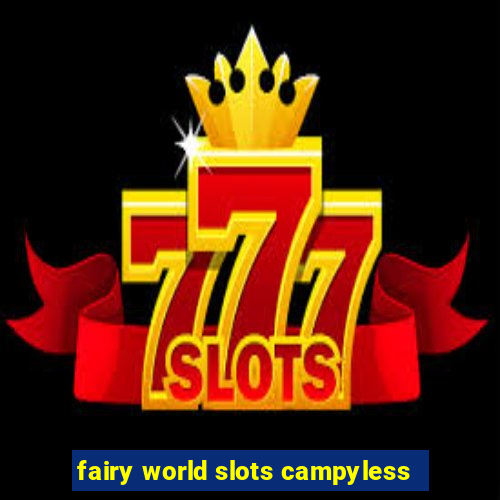 fairy world slots campyless