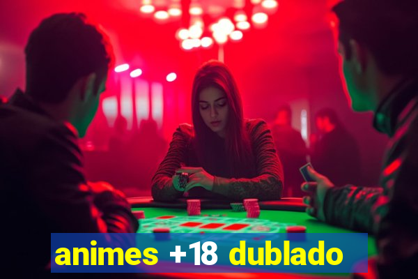 animes +18 dublado