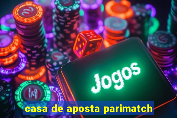 casa de aposta parimatch