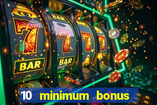 10 minimum bonus code casino