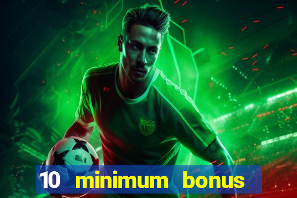 10 minimum bonus code casino