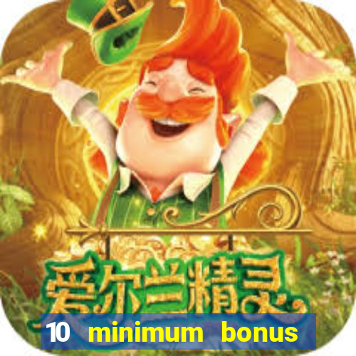 10 minimum bonus code casino