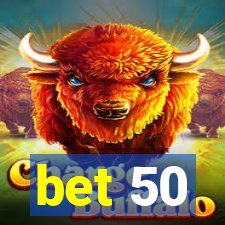 bet 50