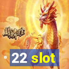 22 slot