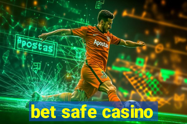 bet safe casino