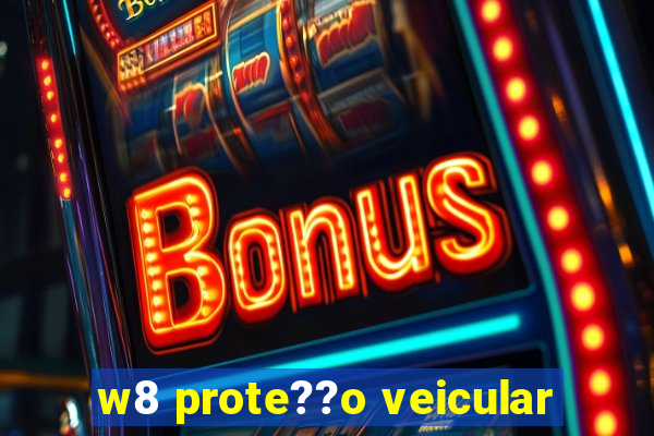 w8 prote??o veicular