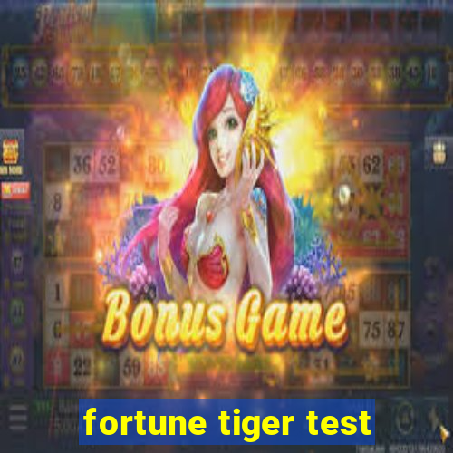 fortune tiger test