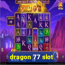 dragon 77 slot