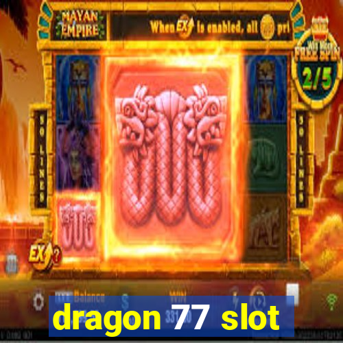 dragon 77 slot