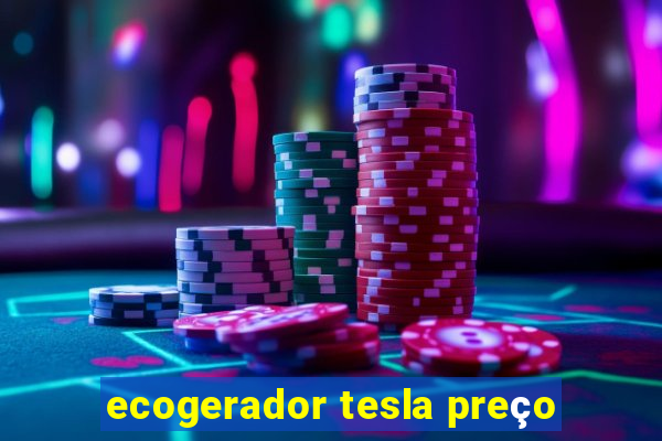 ecogerador tesla preço