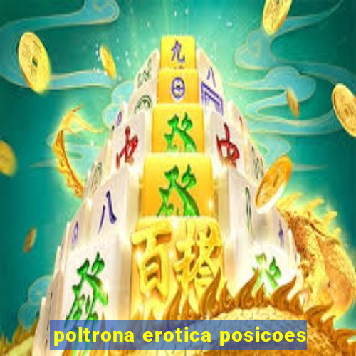 poltrona erotica posicoes