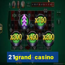 21grand casino bonus code