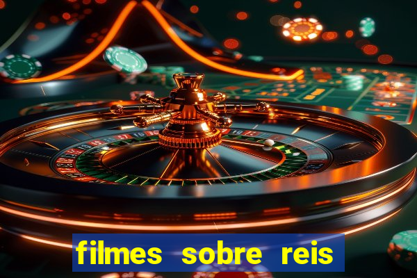 filmes sobre reis e rainhas