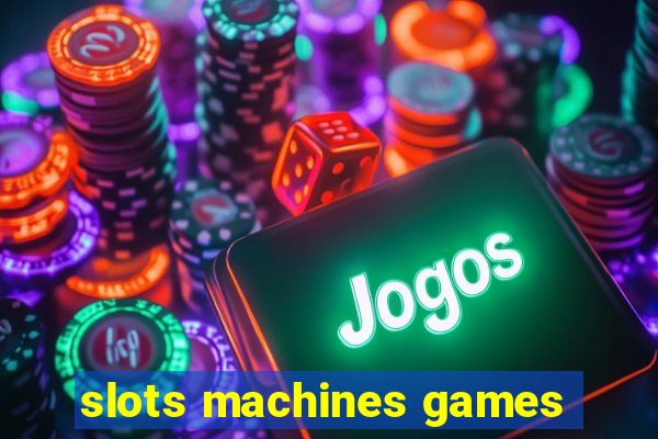 slots machines games