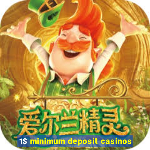 1$ minimum deposit casinos