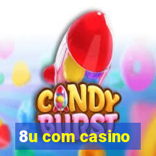 8u com casino