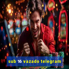 sub 16 vazado telegram