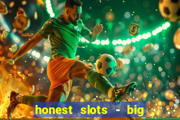 honest slots - big win 777