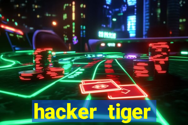 hacker tiger fortune gratis