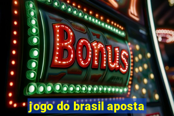 jogo do brasil aposta