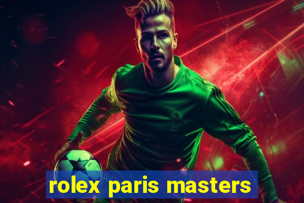 rolex paris masters