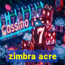 zimbra acre