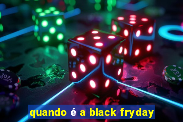 quando é a black fryday