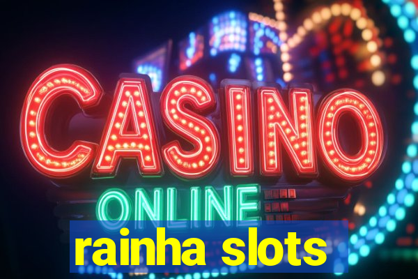 rainha slots