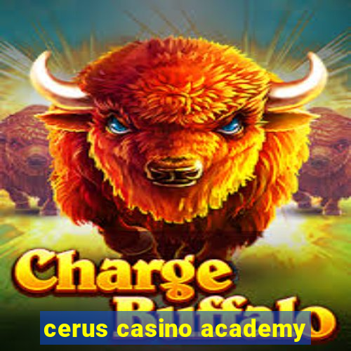 cerus casino academy