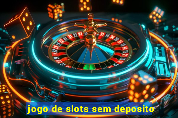 jogo de slots sem deposito