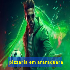 pizzaria em araraquara