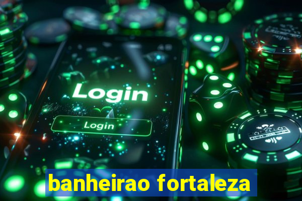 banheirao fortaleza