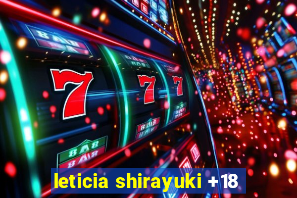 leticia shirayuki +18