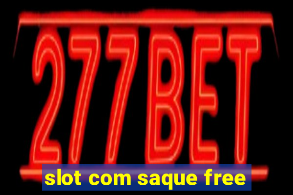 slot com saque free